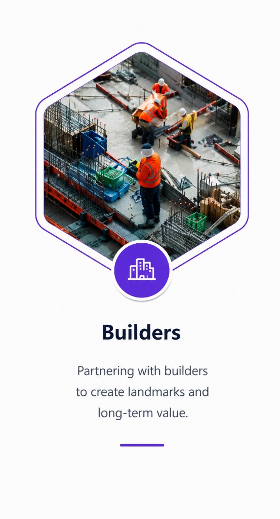 Builders — Partnering with builders to create landmarks and long-term value.