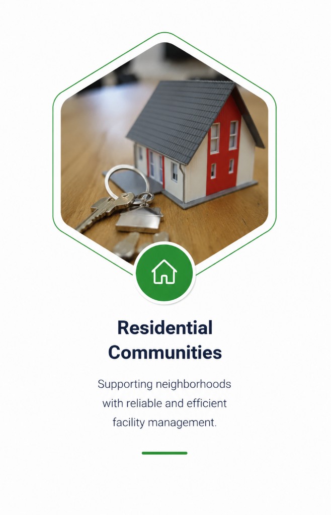 Residential Communities — Supporting neighborhoods with reliable and efficient facility management.